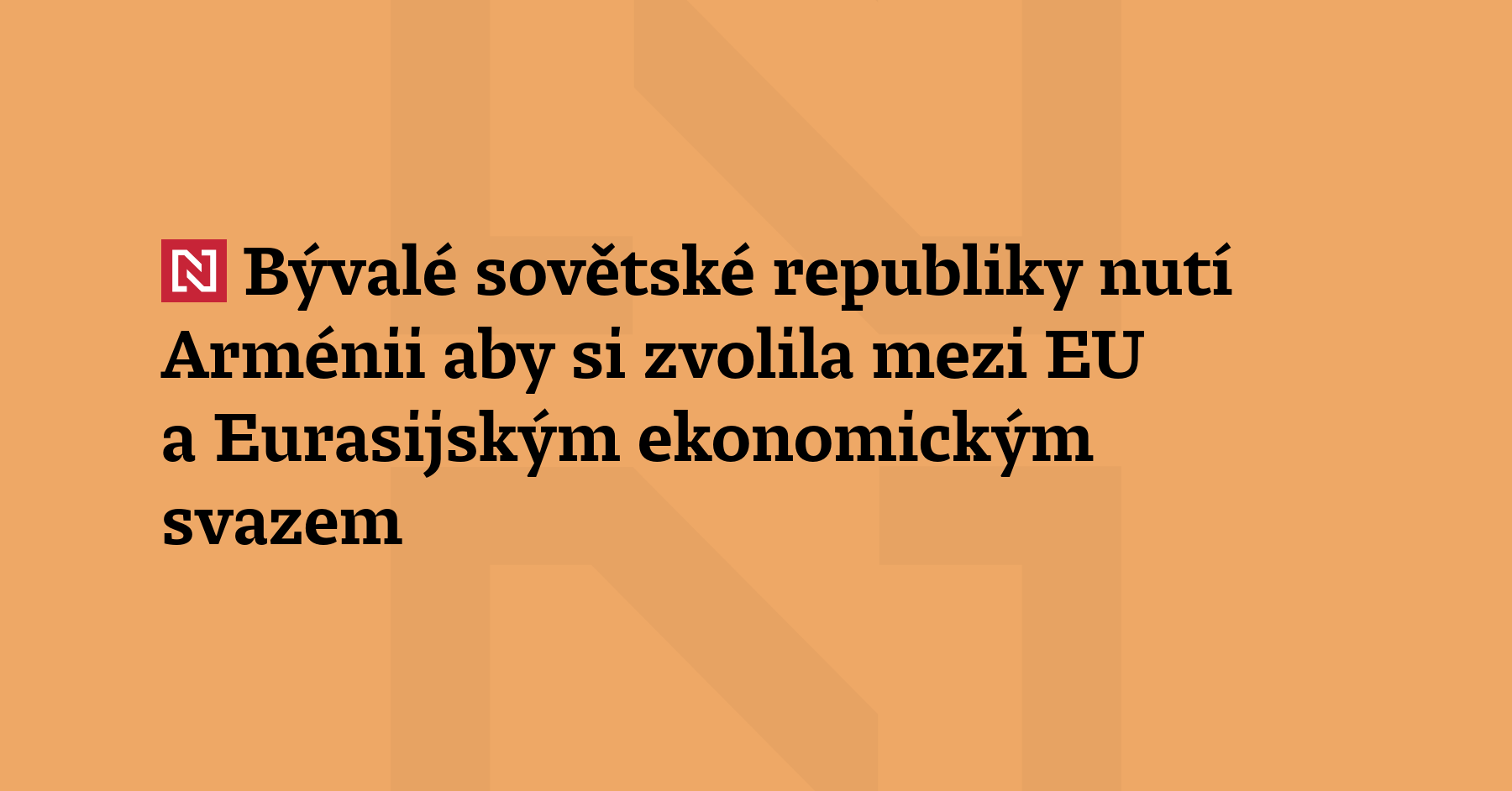 Členské země Euroasijského ekonomického svazu v čele s Ruskem vyzvaly Arménii, aby...