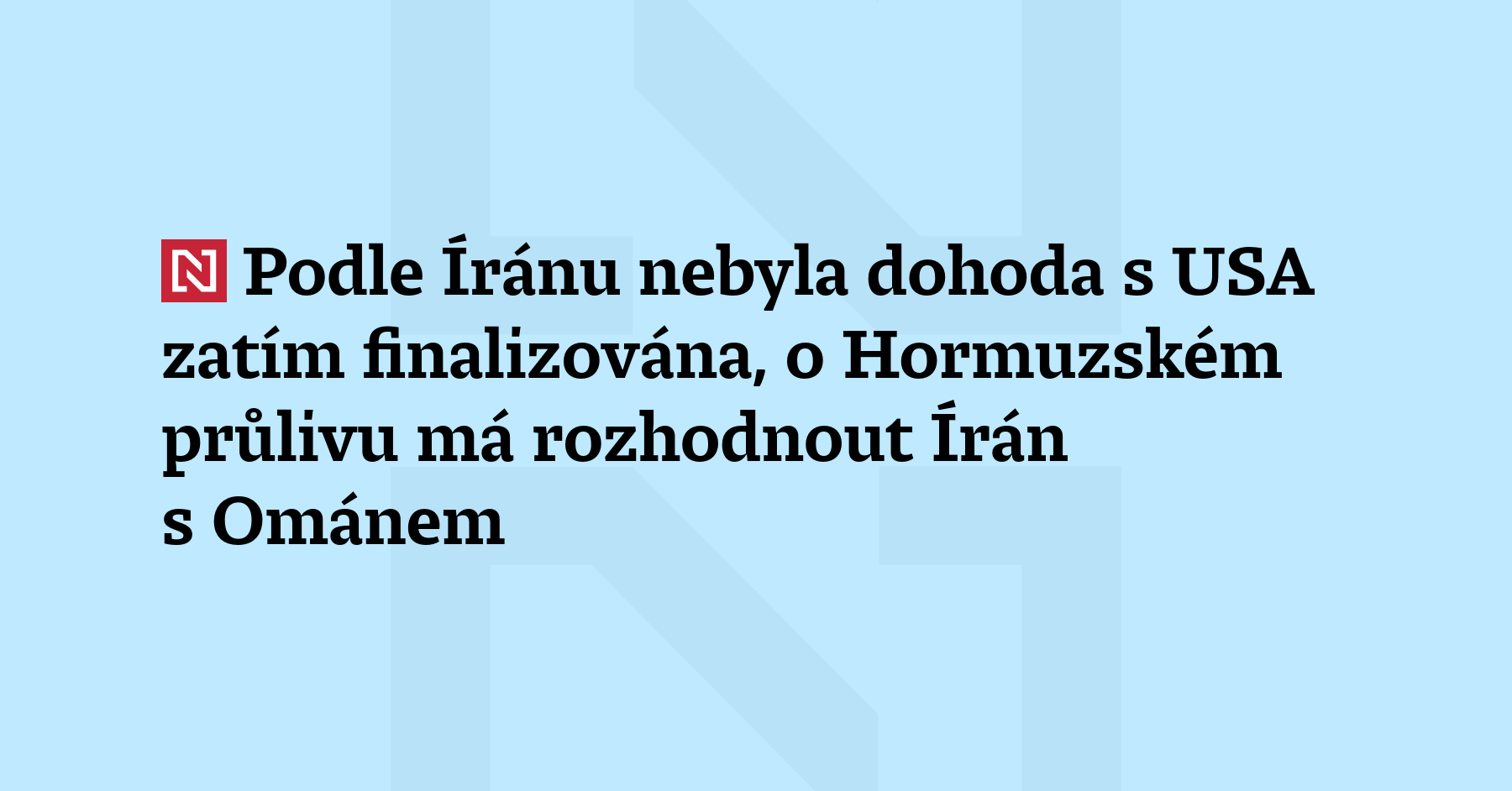 Mezi USA a Íránem zatím nebyla finalizována žádná dohoda, napsal v prohlášení...