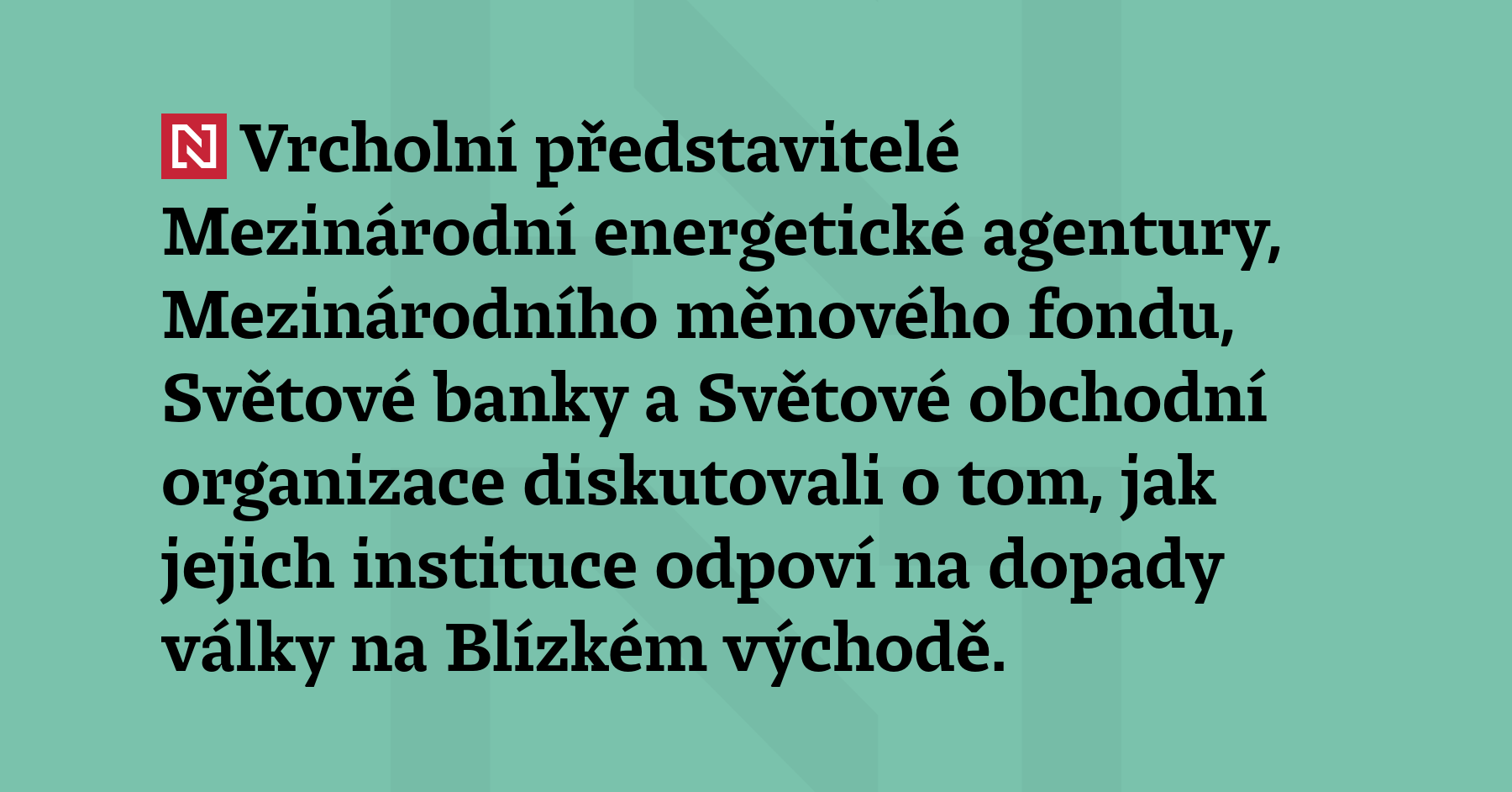 Vrcholní představitelé Mezinárodní energetické agentury, Mezinárodního měnového fondu, Světové banky...
