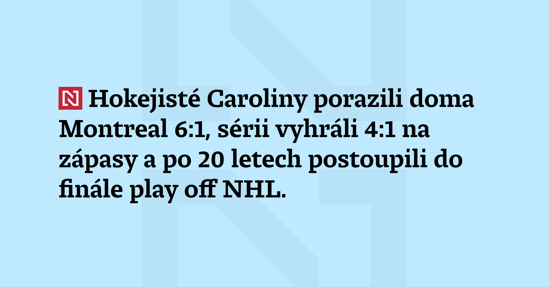 Hokejisté Caroliny porazili doma Montreal 6:1, sérii vyhráli 4:1 na zápasy...