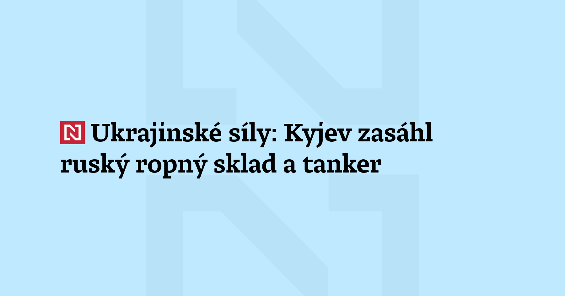 Ukrajinské dony zasáhly tanker patřící ruské tzv. stínové flotile, ropný sklad...