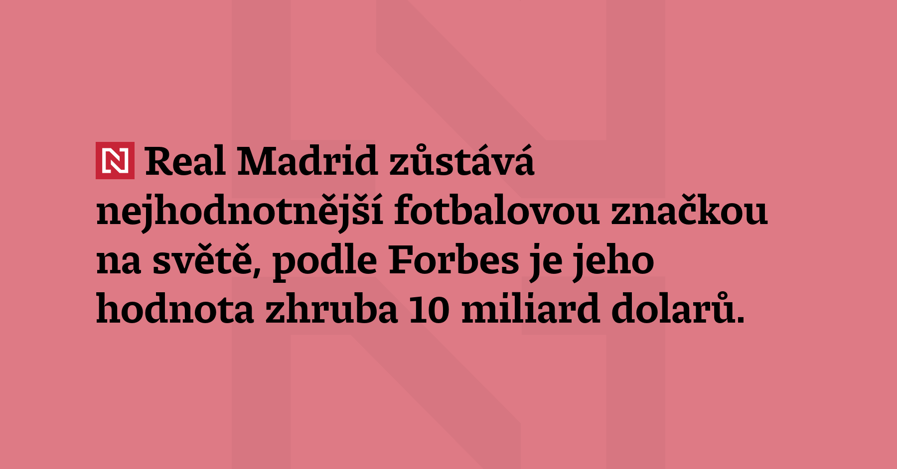 Real Madrid zůstává nejhodnotnější fotbalovou značkou na světě, podle Forbes...