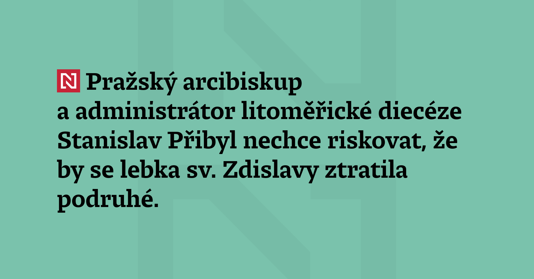 Pražský arcibiskup litoměřické diecéze Stanislav Přibyl nechce riskovat, že by...