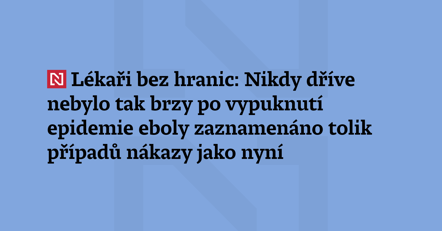 Podle Lékařů bez hranic nikdy dříve nebylo tak brzy po...