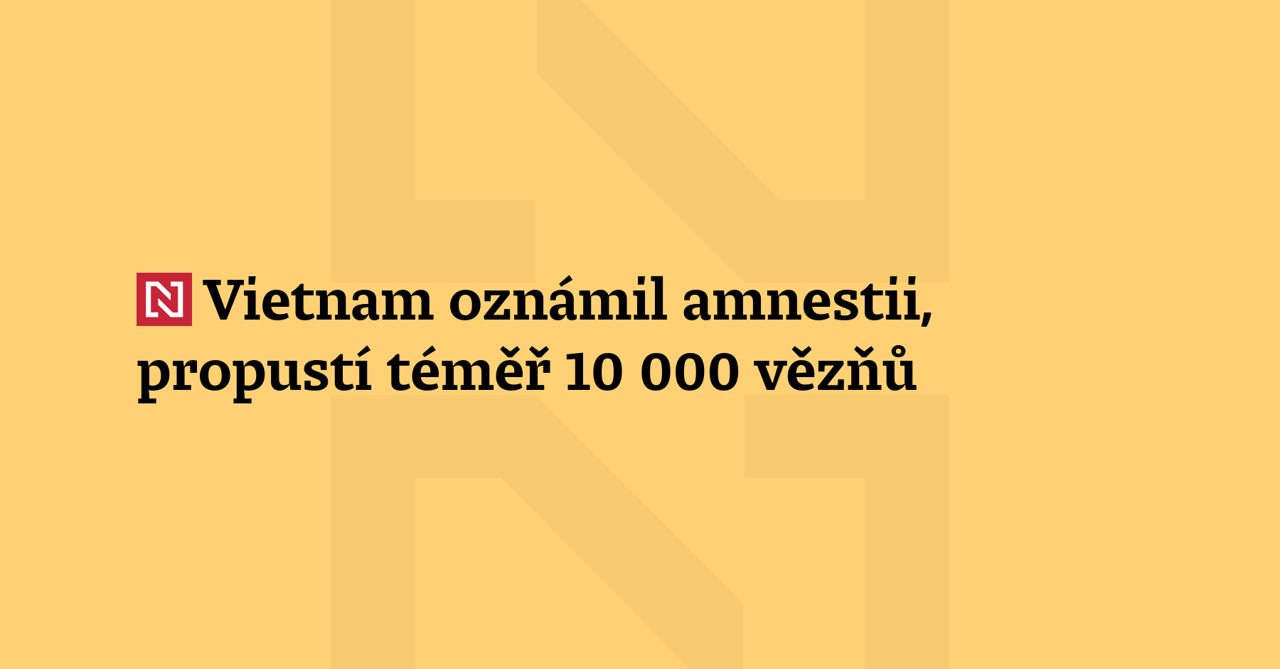 Vietnam začátkem června propustí při amnestii téměř 10 000 vězňů, včetně desítek...