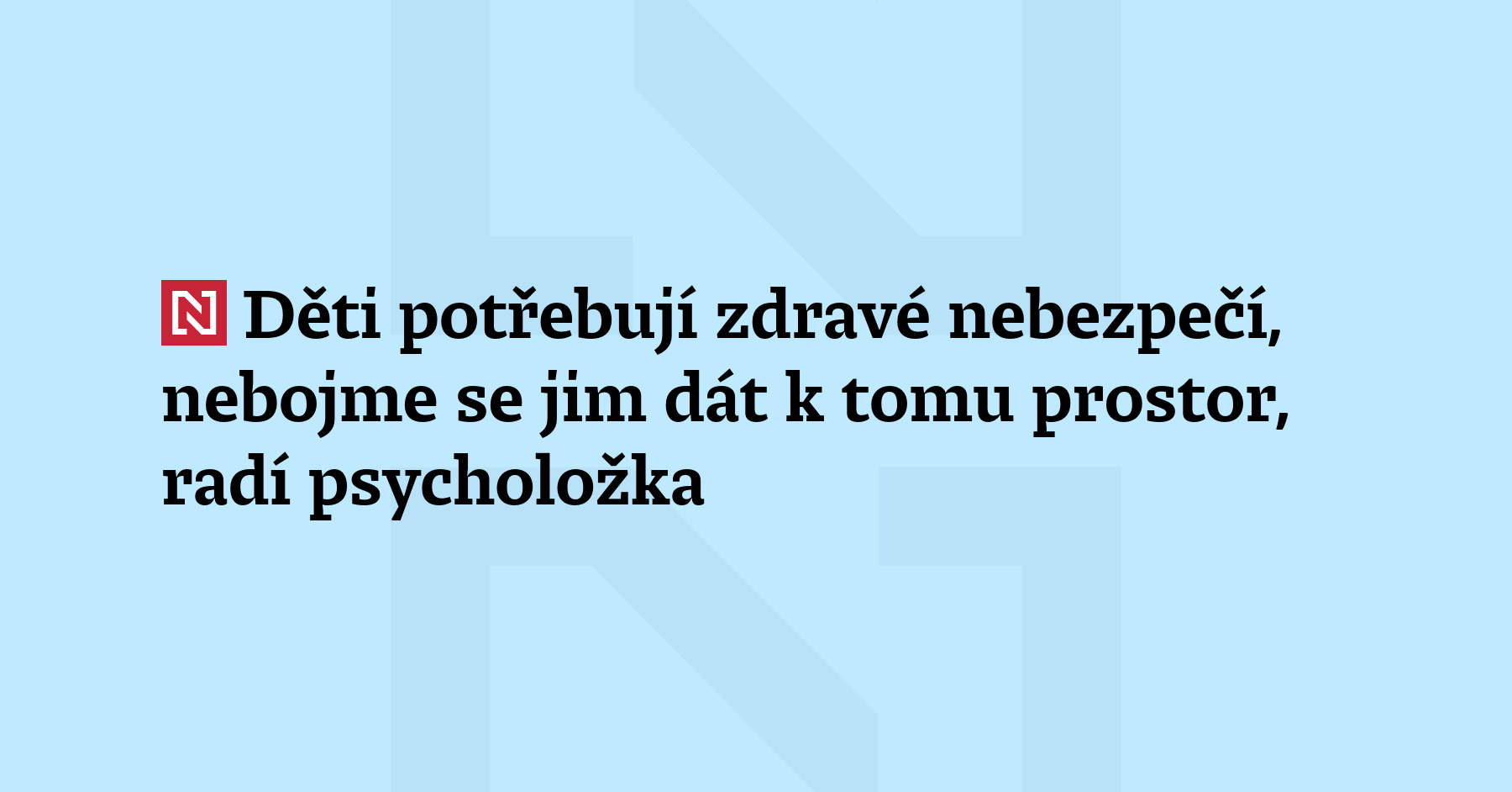 Děti, které neriskují v reálním světě, se podle psycholožky Barbory Janečkové...