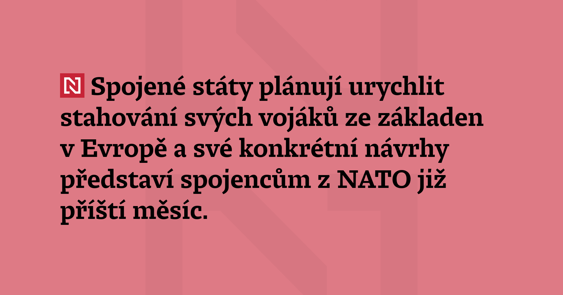 Spojené státy plánují urychlit stahování svých vojáků ze základen v Evropě...