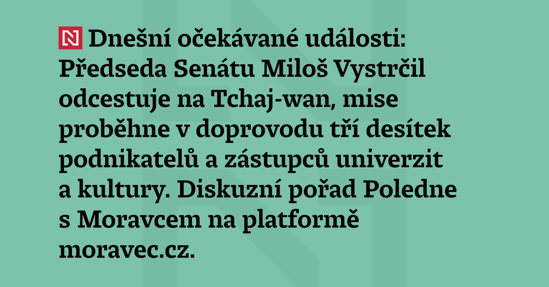 Dnešní očekávané události: Předseda Senátu Miloš Vystrčil odcestuje na Tchaj-wan,...