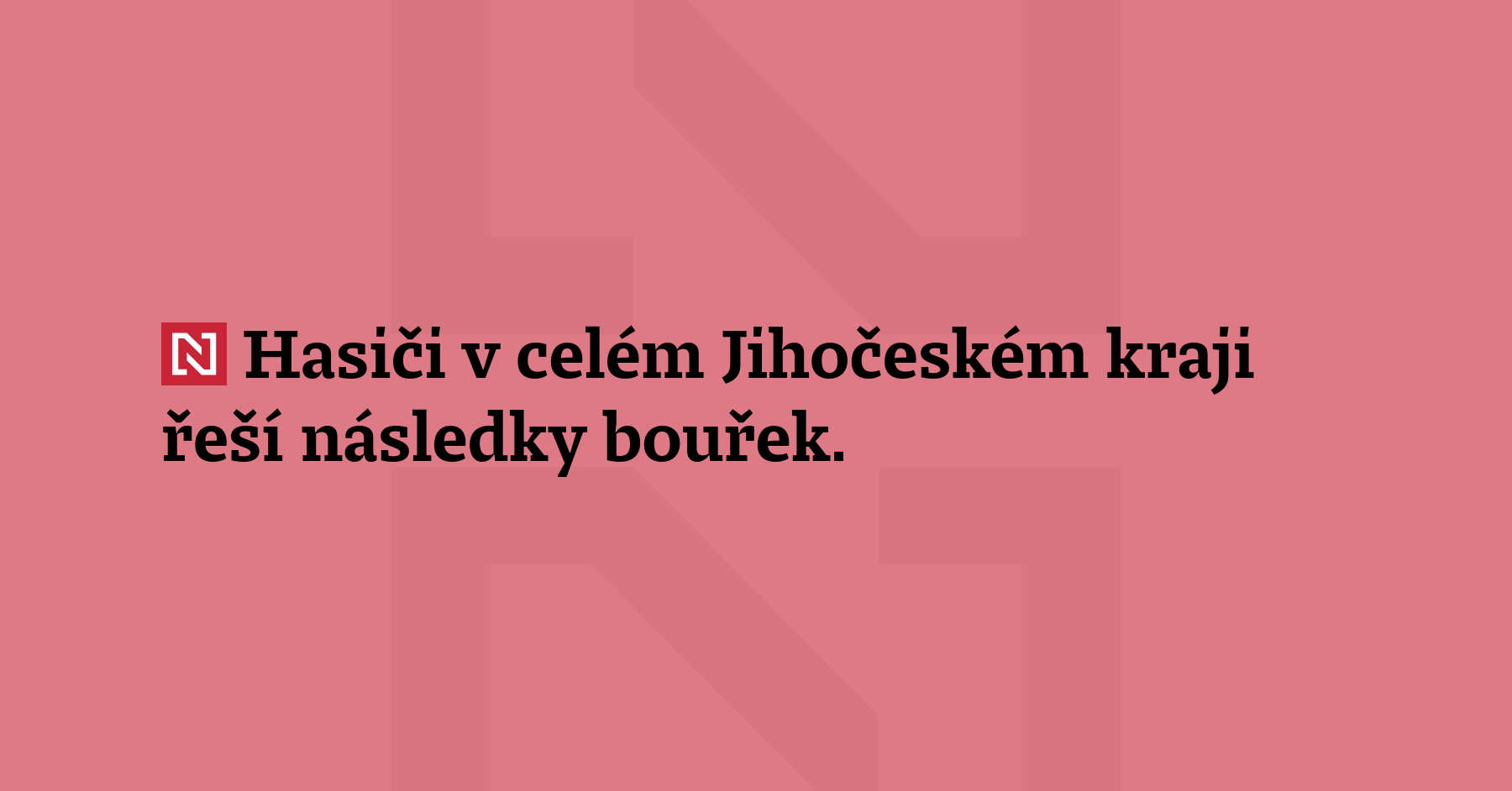 Hasiči v celém Jihočeském kraji řeší následky bouřek. Odklízejí spadané větve...