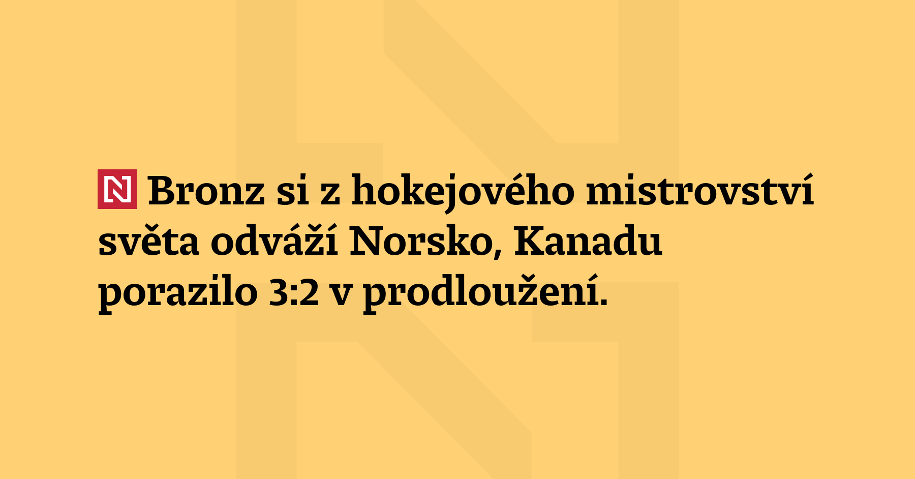 Bronz si z hokejového mistrovství světa odváží Norsko, Kanadu porazilo 3:2 v prodloužení....