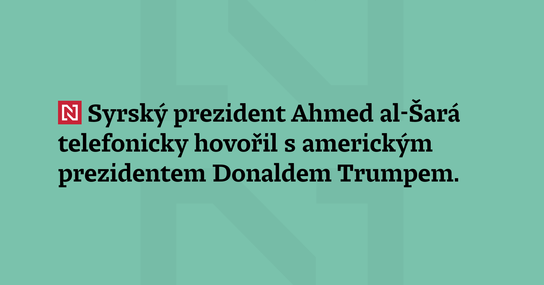 Syrský prezident Ahmed al-Šará telefonicky hovořil s americkým prezidentem Donaldem Trumpem....