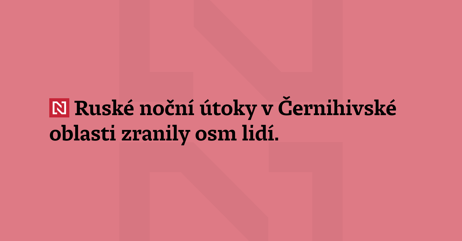 Ruské noční útoky v Černihivské oblasti zranily osm lidí. Dalších šest...