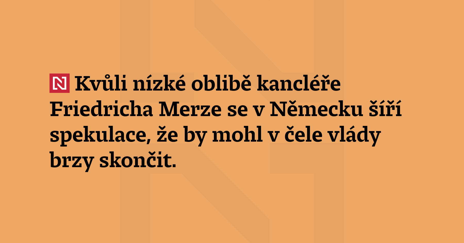 Kvůli nízké oblibě kancléře Friedricha Merze se v Německu šíří spekulace,...