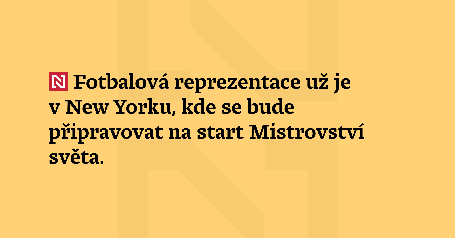 Fotbalová reprezentace už je v New Yorku, kde se bude připravovat...