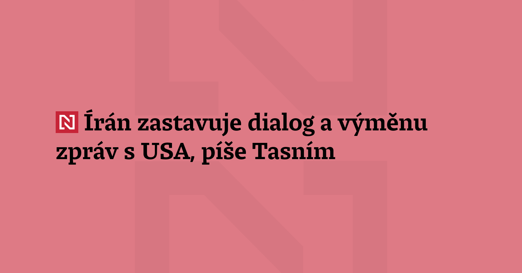Íránský vyjednávací tým zastavuje dialog a předávání zpráv se Spojenými státy...