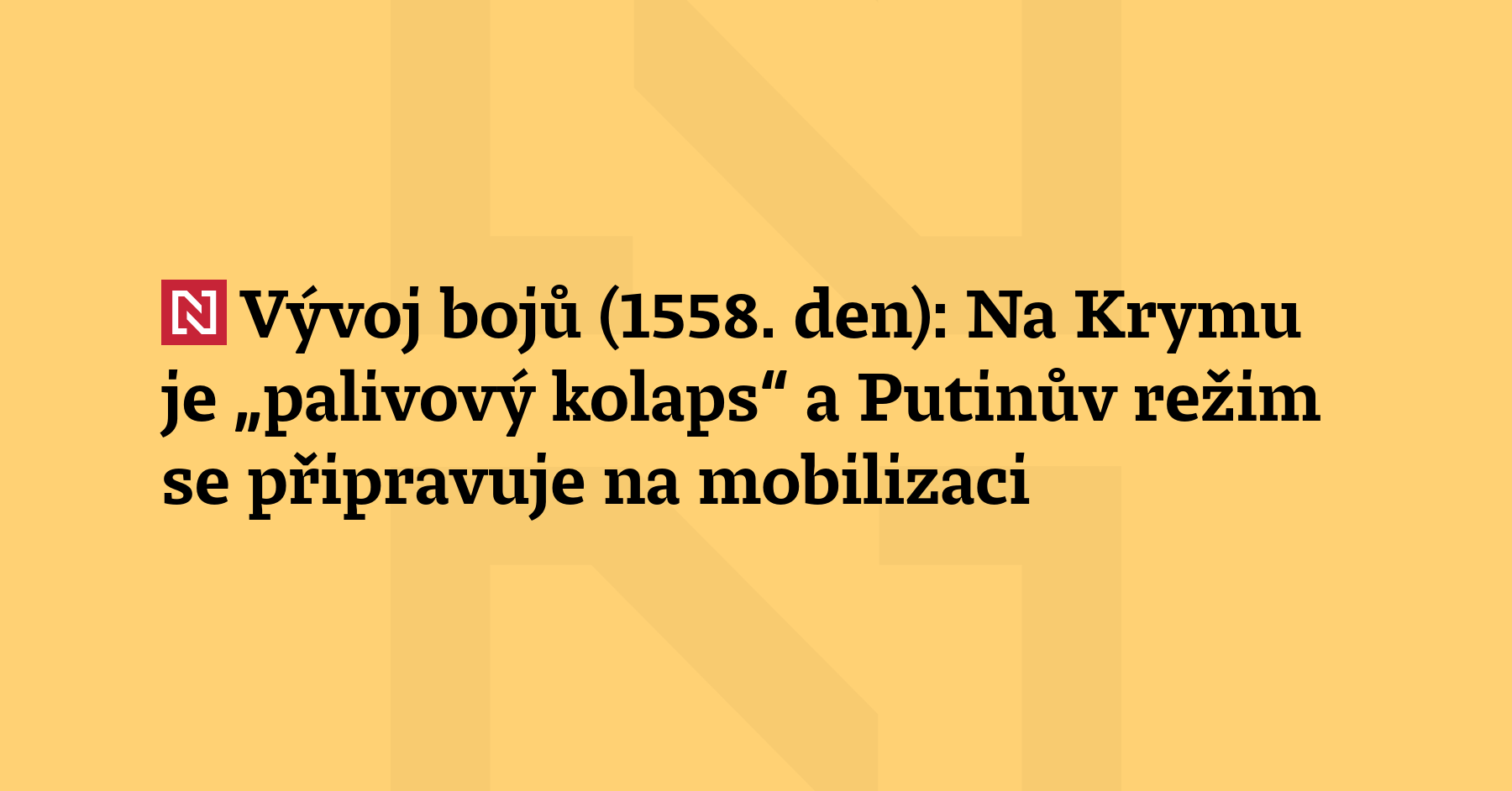 Vývoj bojů (1558. den): Na Krymu je „palivový kolaps“, Putinův režim...