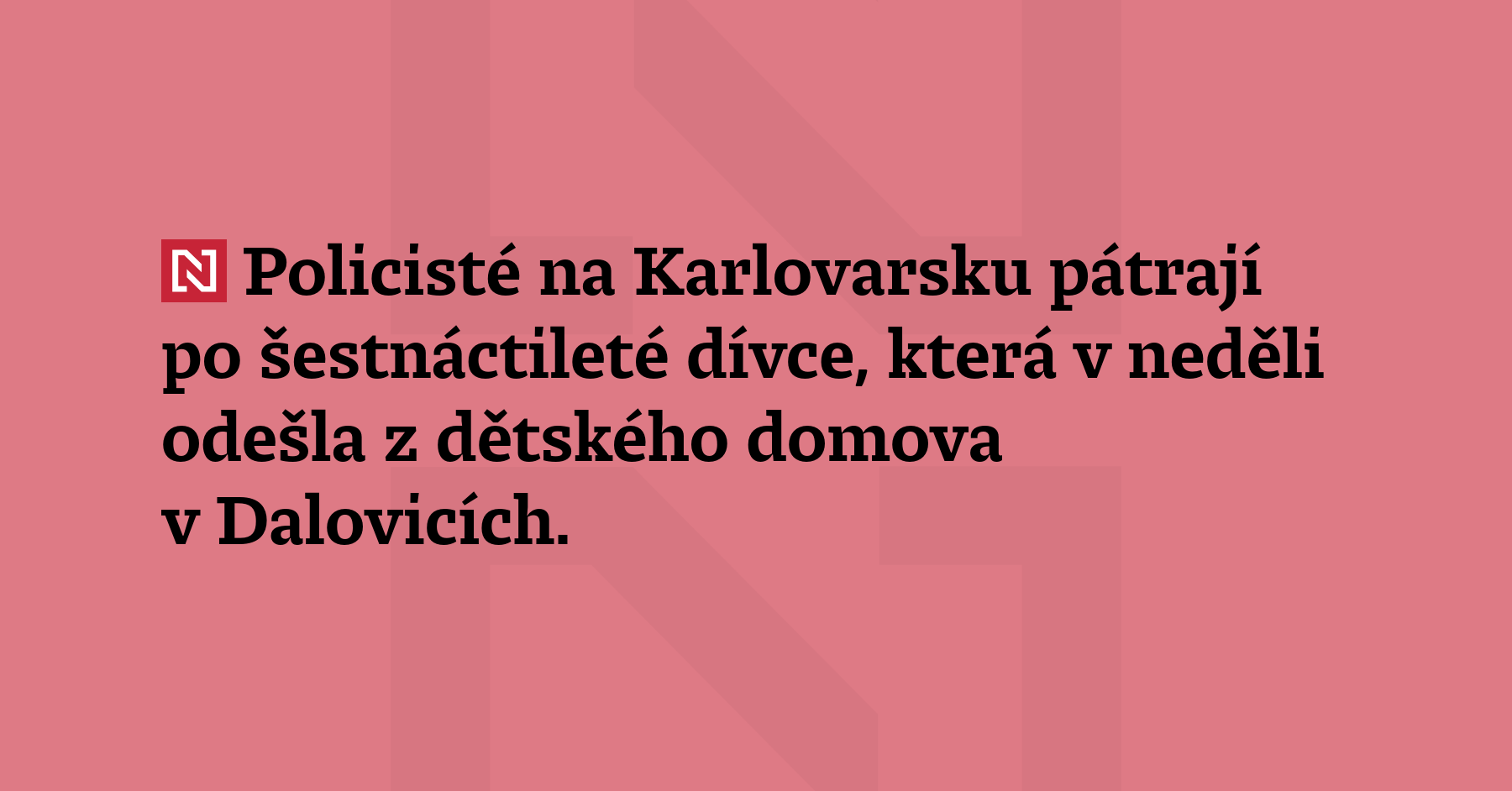 Policisté na Karlovarsku pátrají po šestnáctileté dívce, která v neděli odešla...