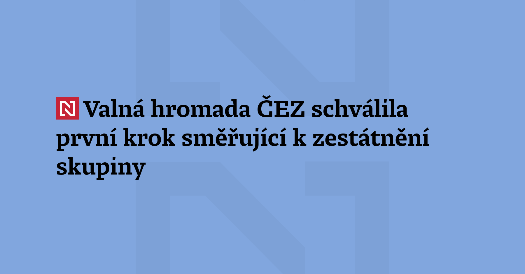 Energetická skupina ČEZ může začít s procesem vyčlenění nevýrobní části...