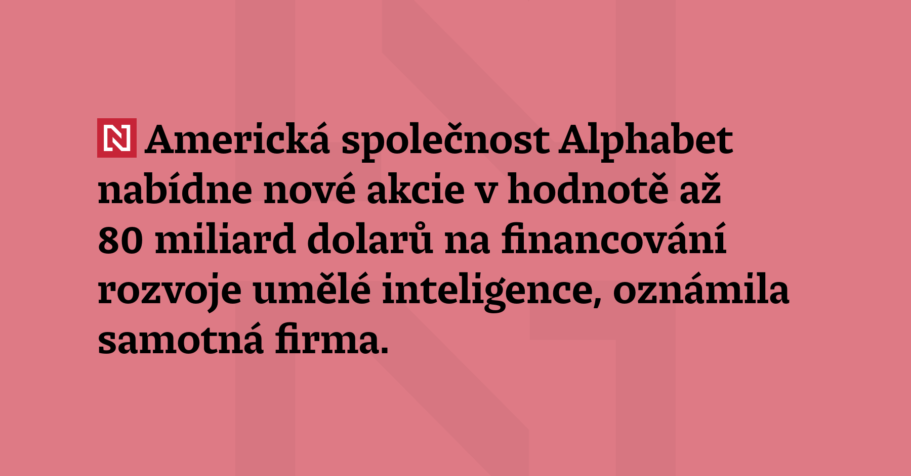 Americká společnost Alphabet nabídne nové akcie v hodnotě až 80 miliard dolarů...