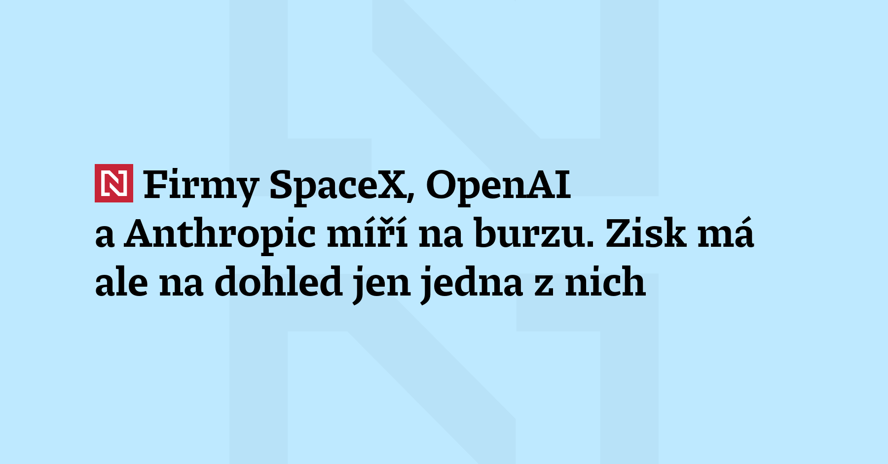 Společnosti SpaceX, OpenAI i Anthropic se chystají na burzu. I když jsou...