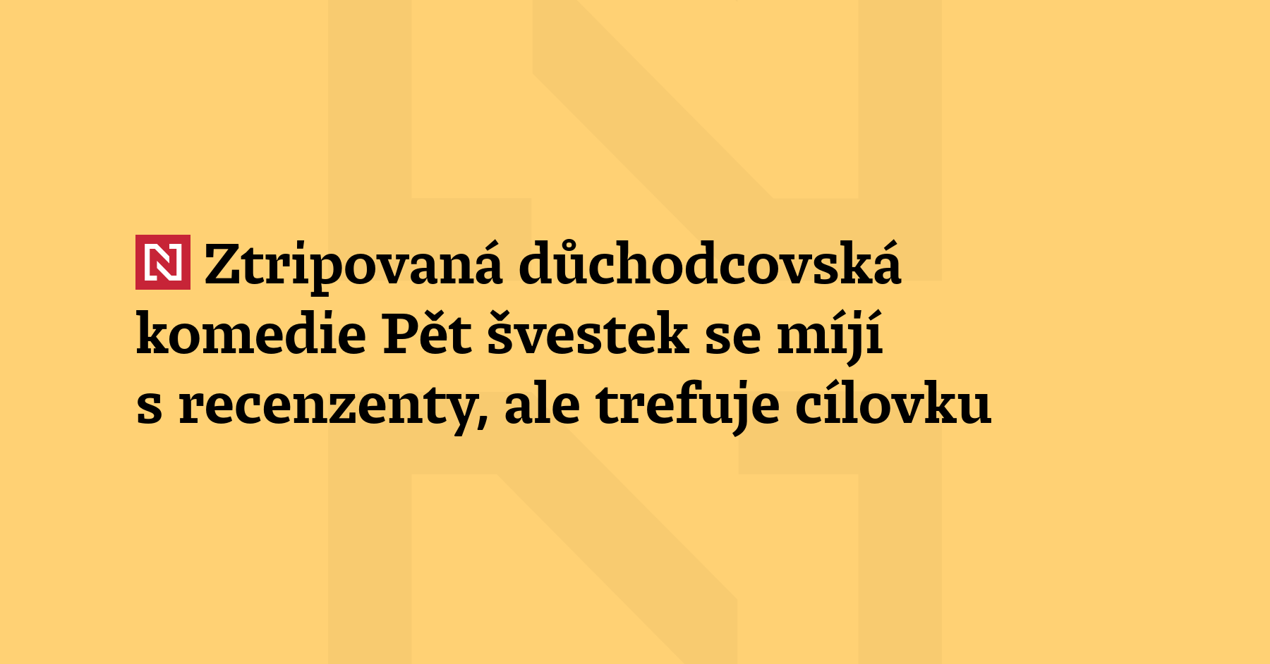 Recenze Kamila Fily: Do kin vstoupila ztripovaná důchodcovská komedie Pět...