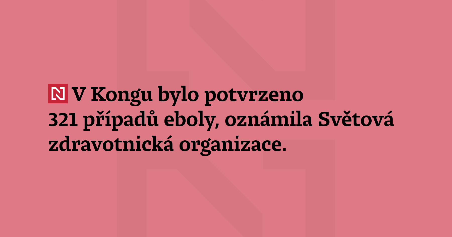 V Kongu bylo potvrzeno 321 případů eboly, oznámila Světová zdravotnická organizace. Počet...