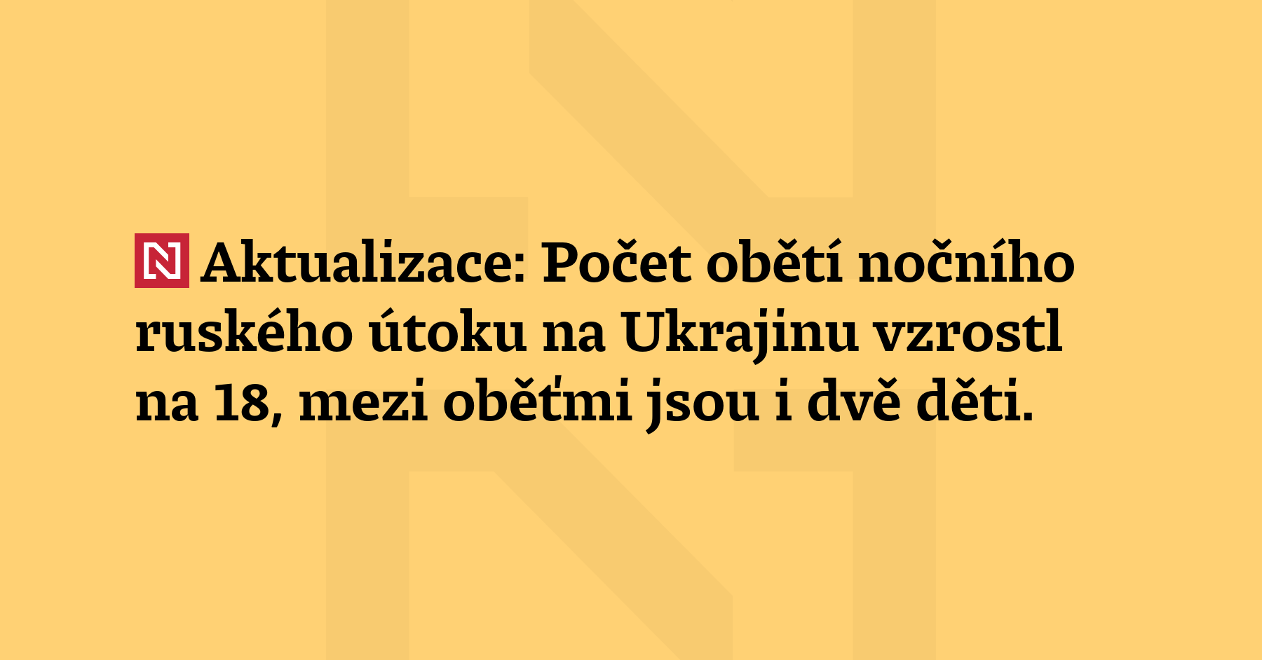 Aktualizace: Počet obětí nočního ruského útoku na Ukrajinu vzrostl na...