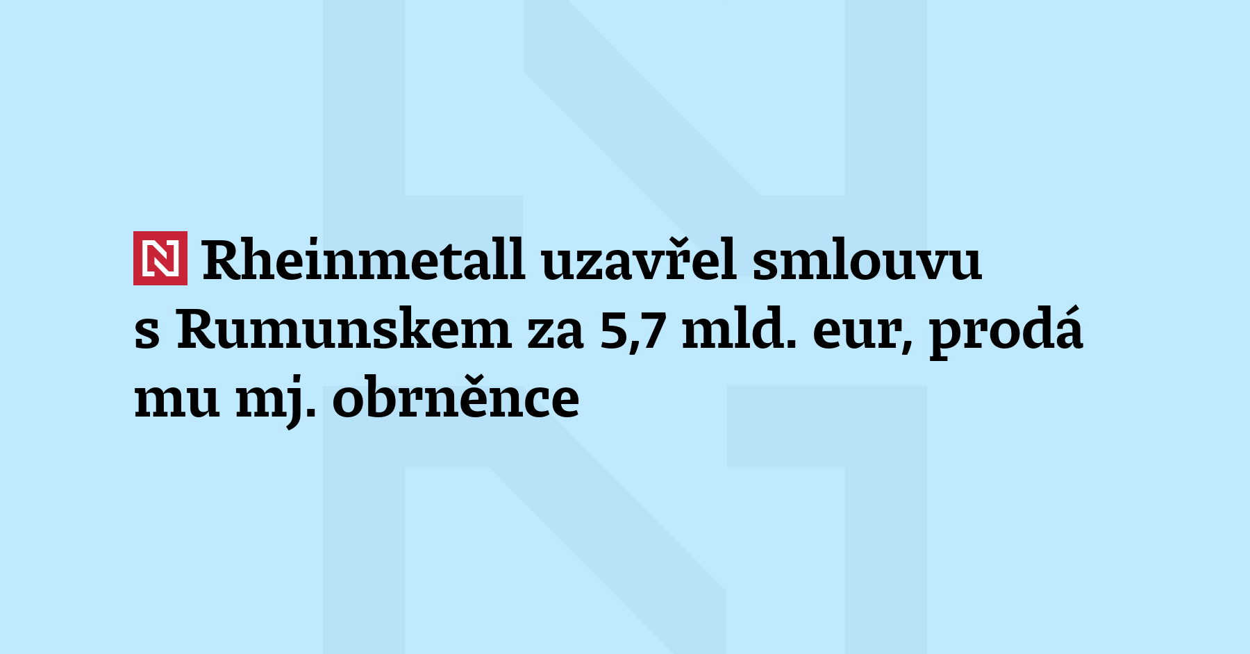 Německý zbrojařský koncern Rheinmetall dnes podepsal s Rumunskem smlouvu o dodávkách zbrojní...