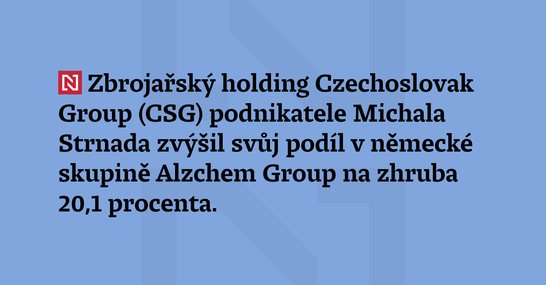 Zbrojařský holding Czechoslovak Group (CSG) podnikatele Michala Strnada zvýšil svůj...