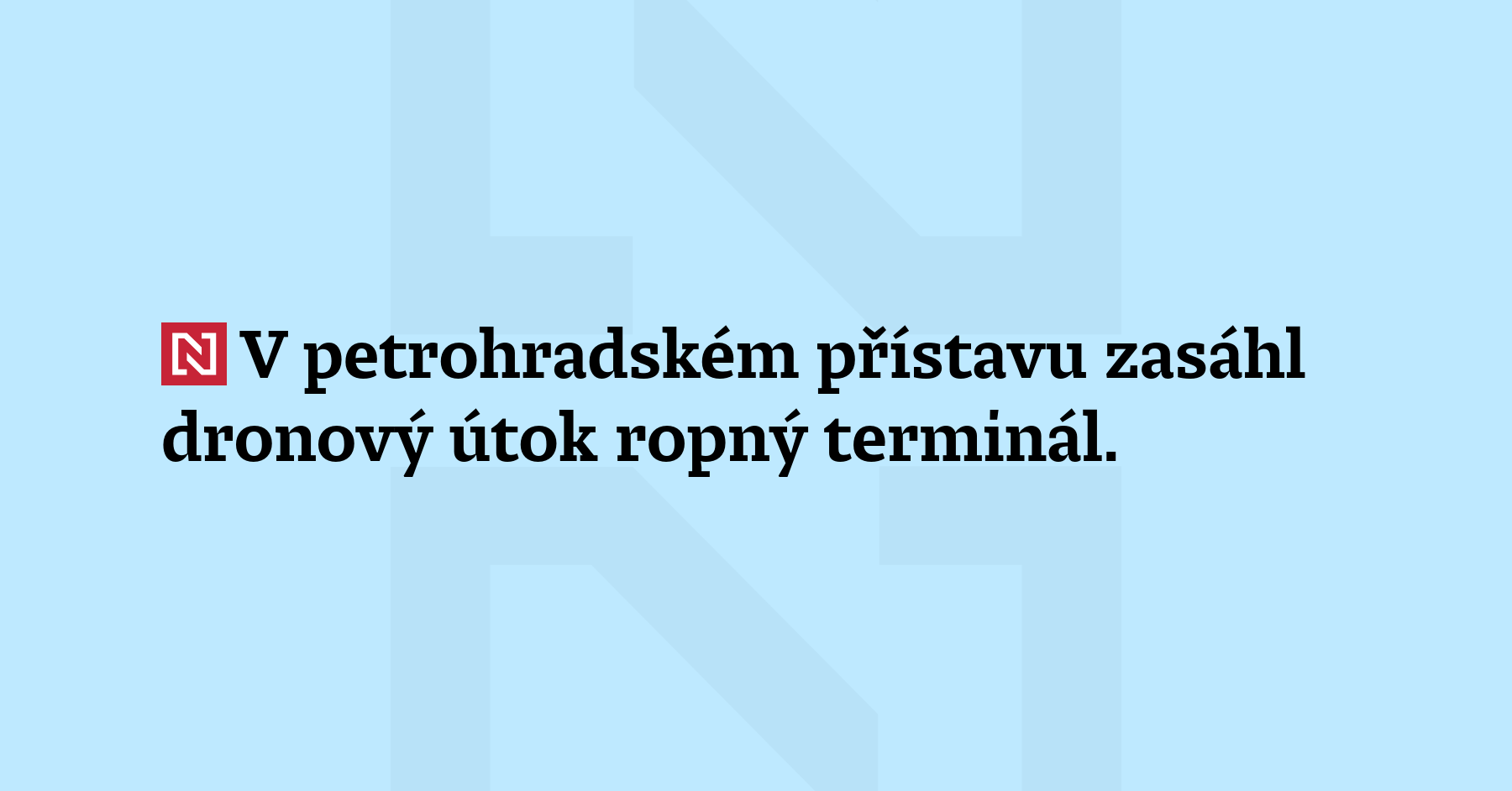 V petrohradském přístavu zasáhl dronový útok ropný terminál. Na místě vypukl...