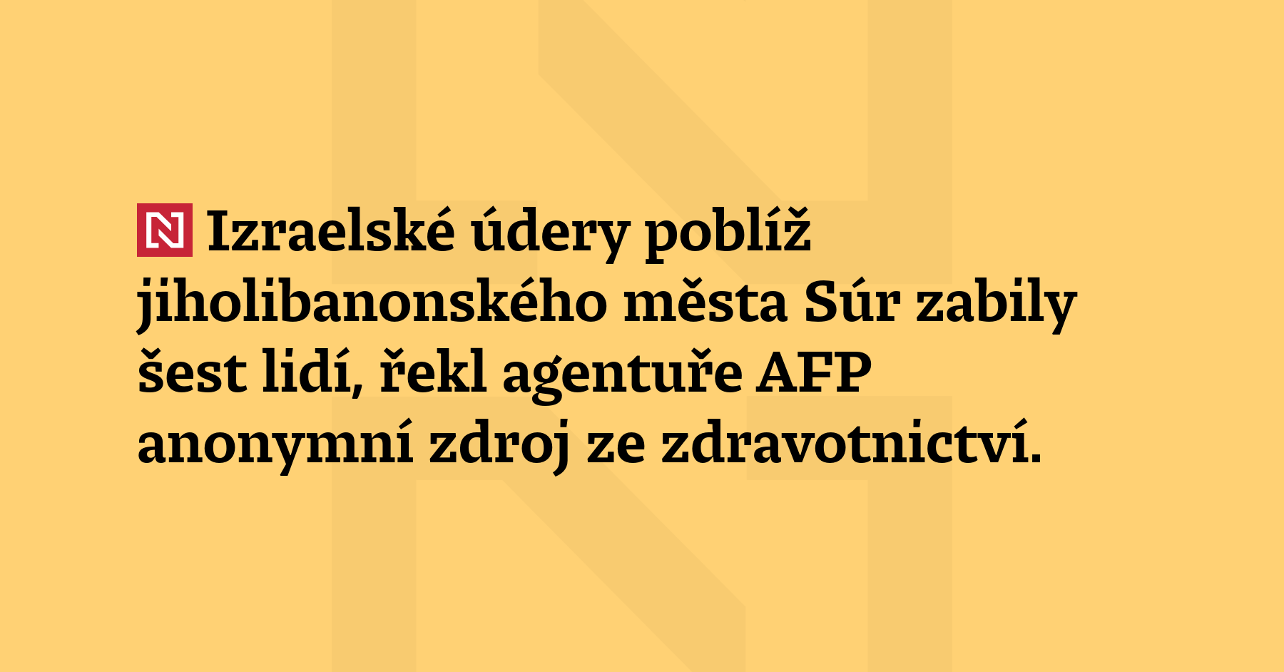 Izraelské údery poblíž jiholibanonského města Súr zabily šest lidí, řekl...