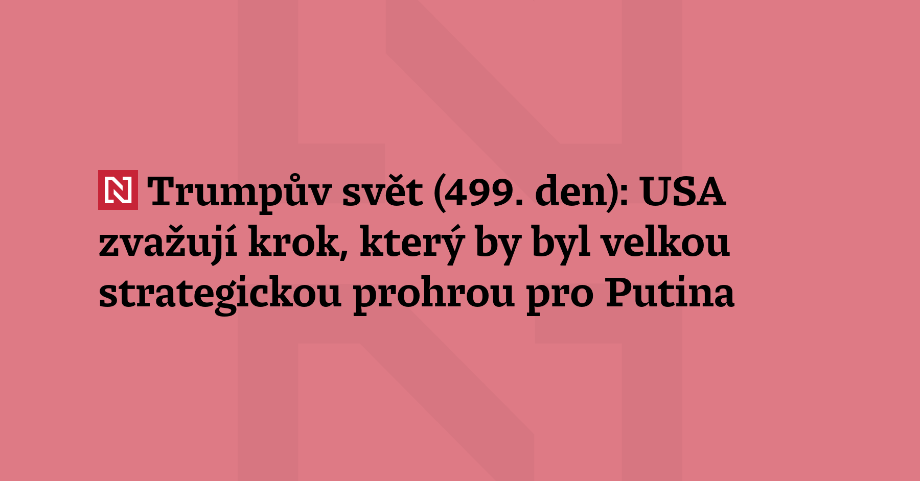 Trumpův svět (499. den:) Bílý dům zvažuje tah, který by znamenal...