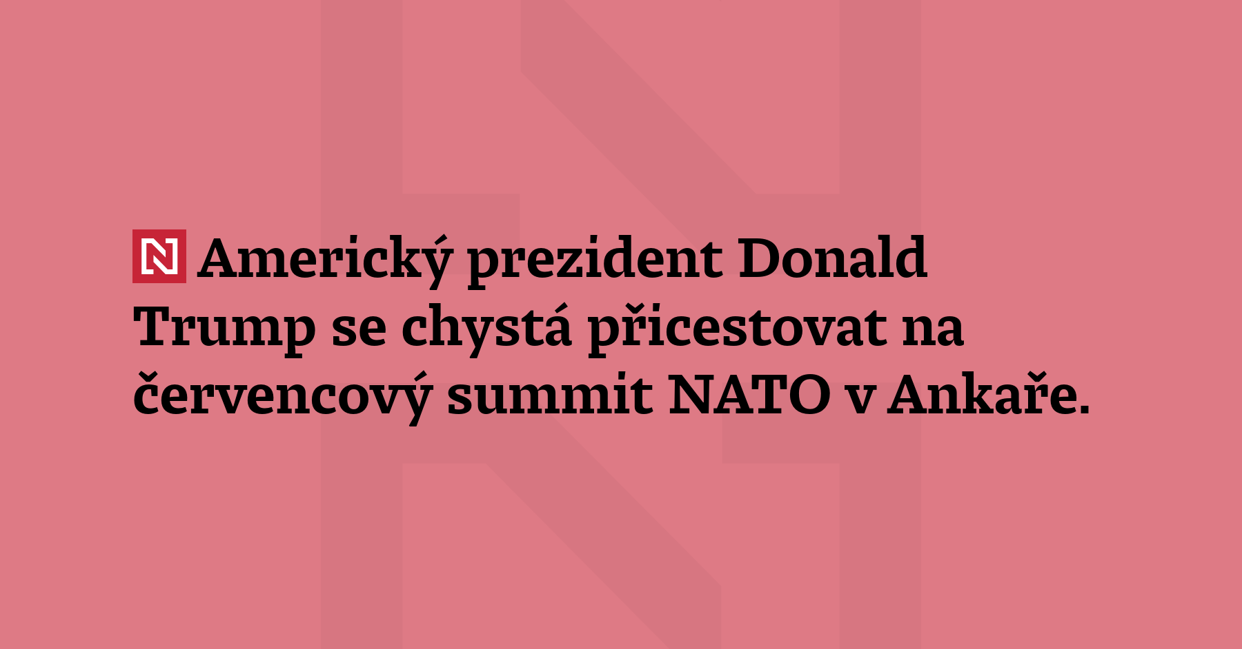 Americký prezident Donald Trump se chystá přicestovat na červencový summit...