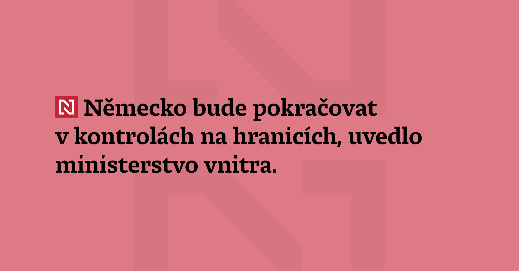 Německo bude pokračovat v kontrolách na hranicích, uvedlo ministerstvo vnitra. Zrušení...