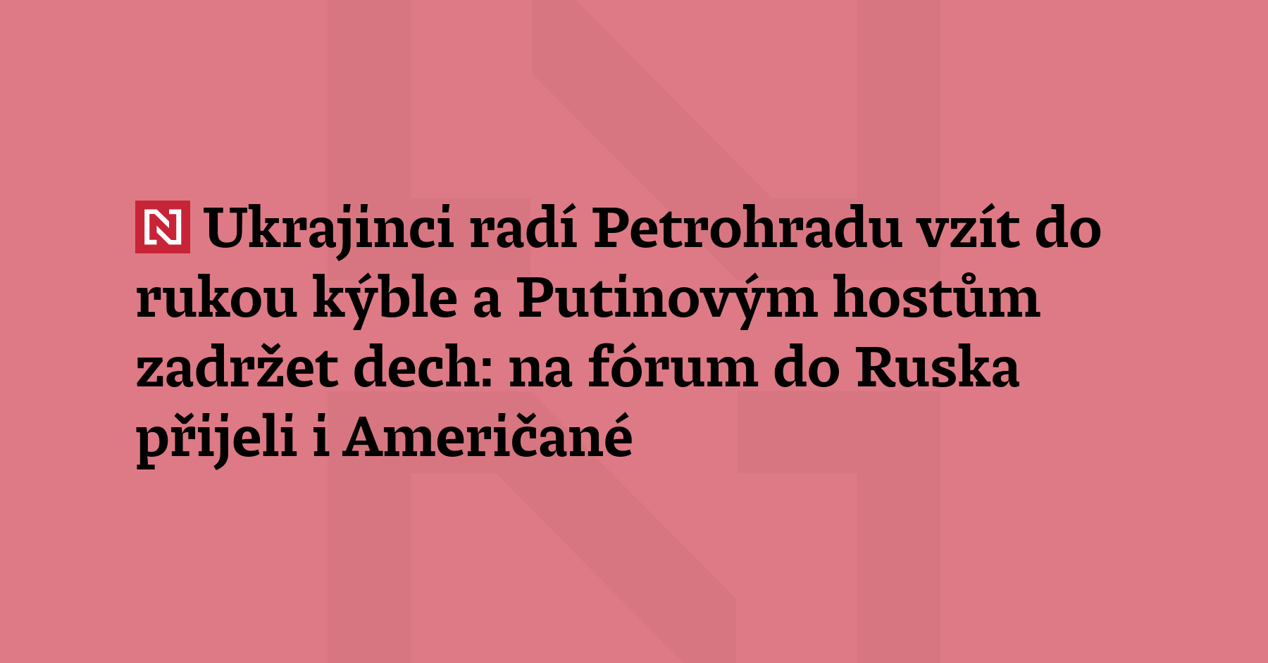 Do Petrohradu na ekonomické fórum SPIEF přijíždějí hosté ze 130 zemí,...