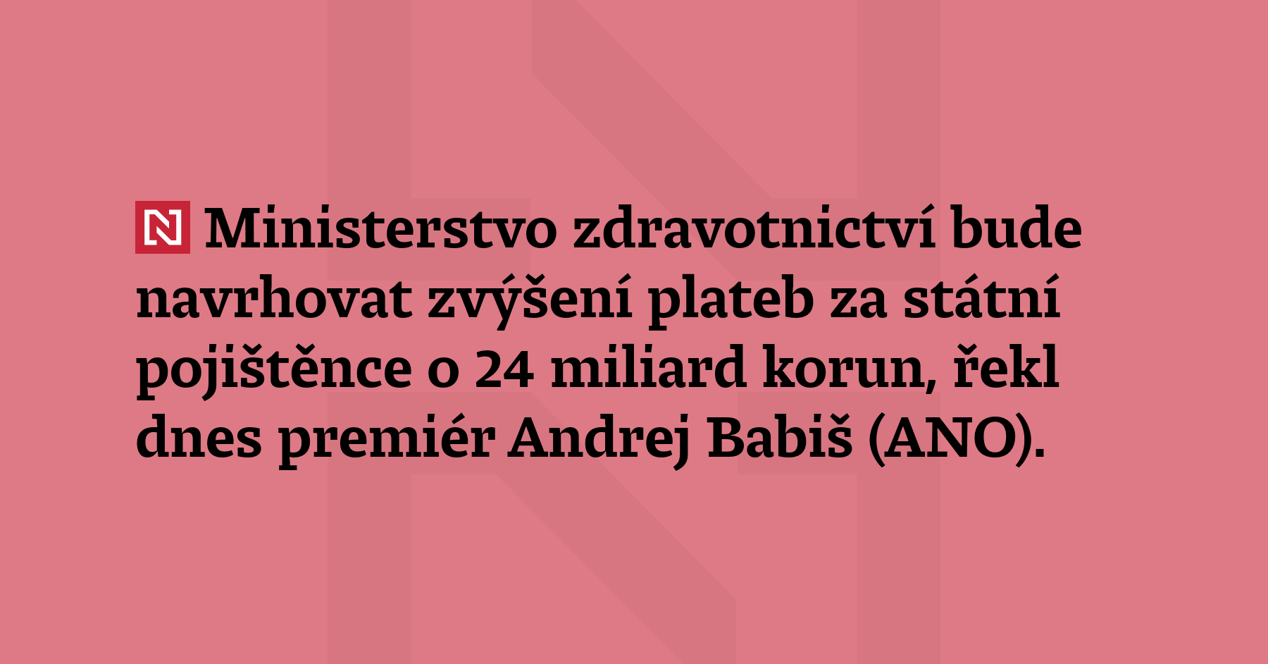 Ministerstvo zdravotnictví bude navrhovat zvýšení plateb za státní pojištěnce o 24 miliard...