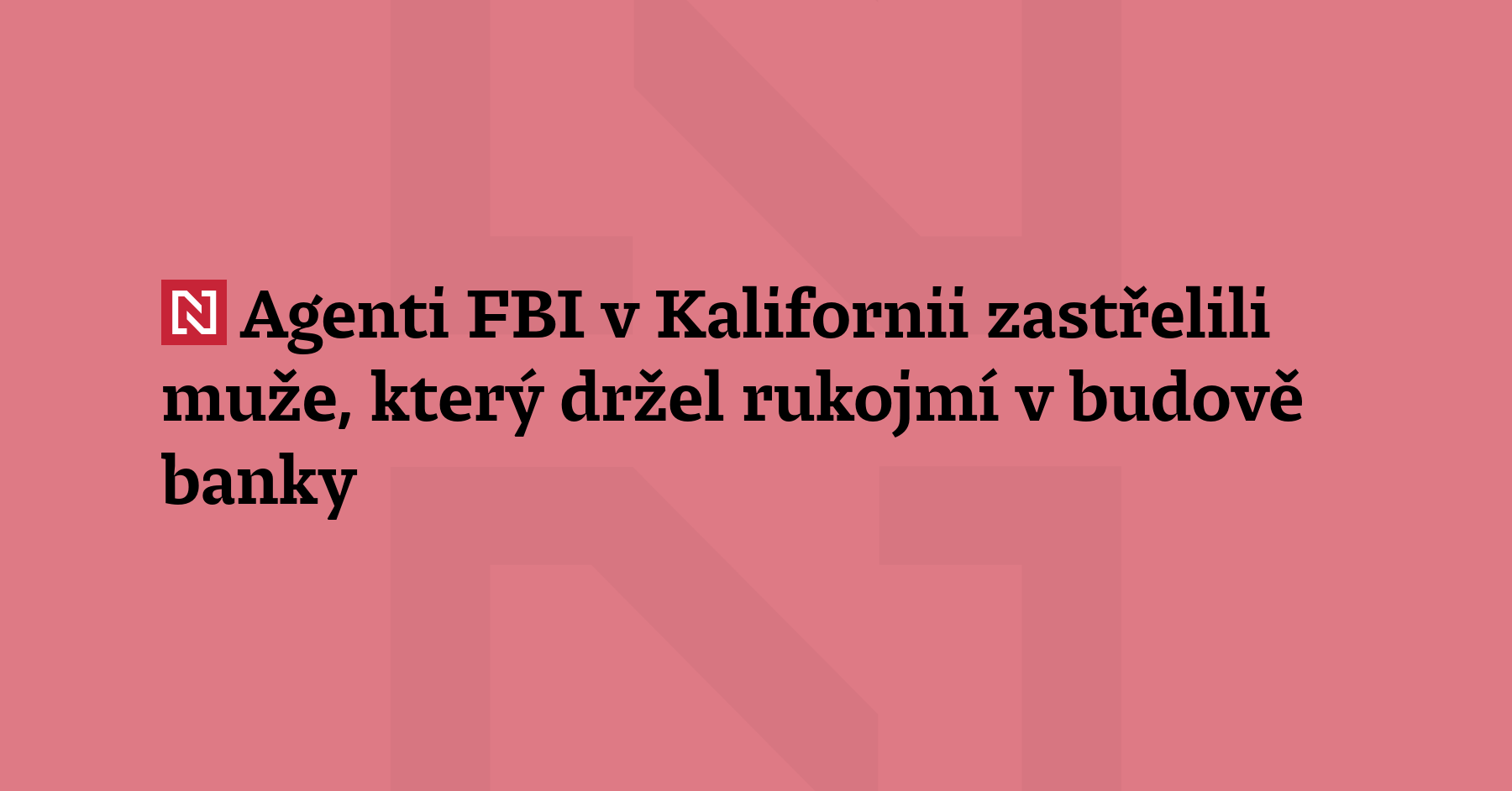 Agenti FBI v kalifornském městě Bakersfield zastřelili muže, který držel rukojmí...
