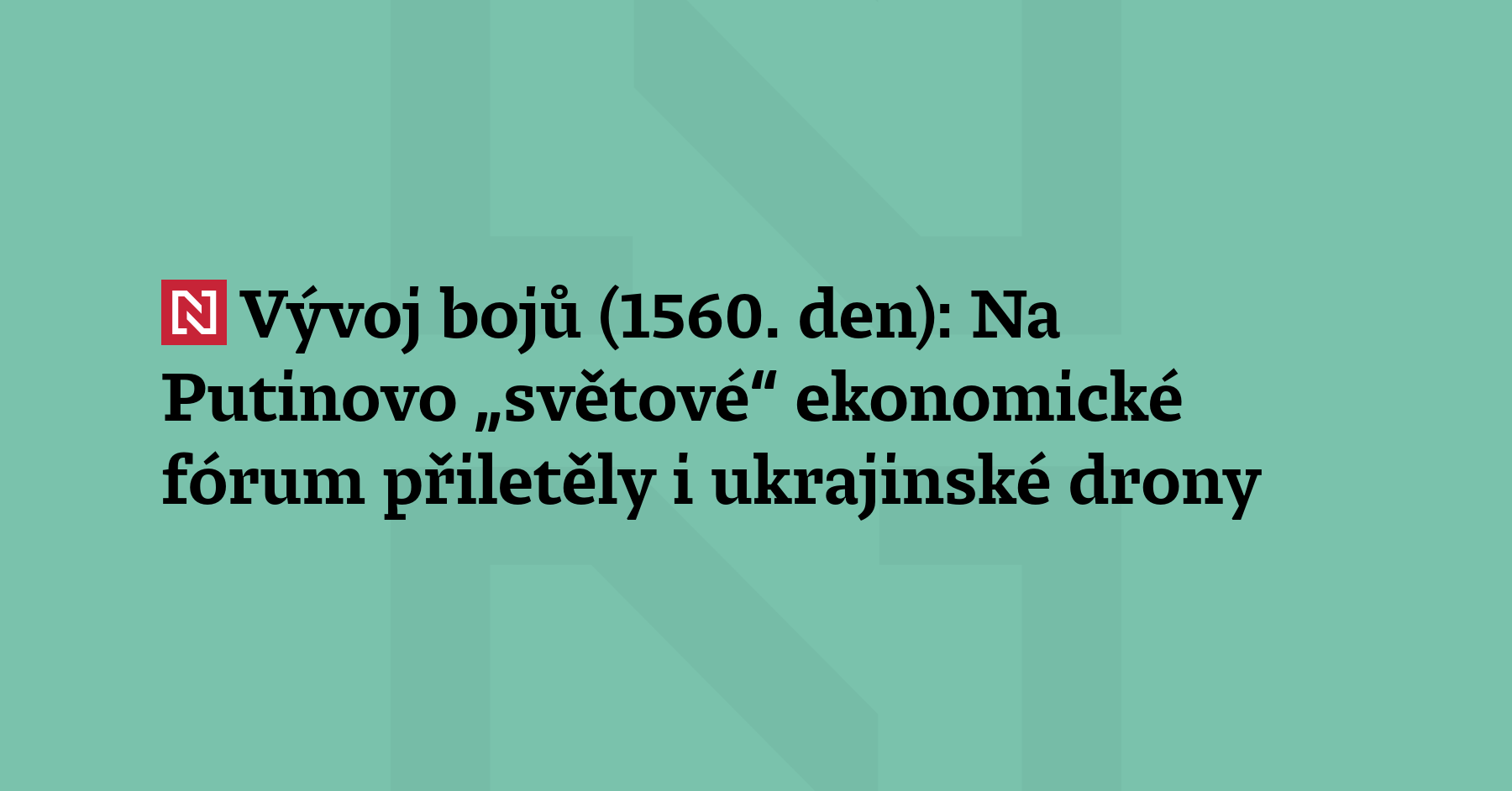 Vývoj bojů (1560. den): Na tradiční Mezinárodní ekonomické fórum pořádané v Petrohradu...
