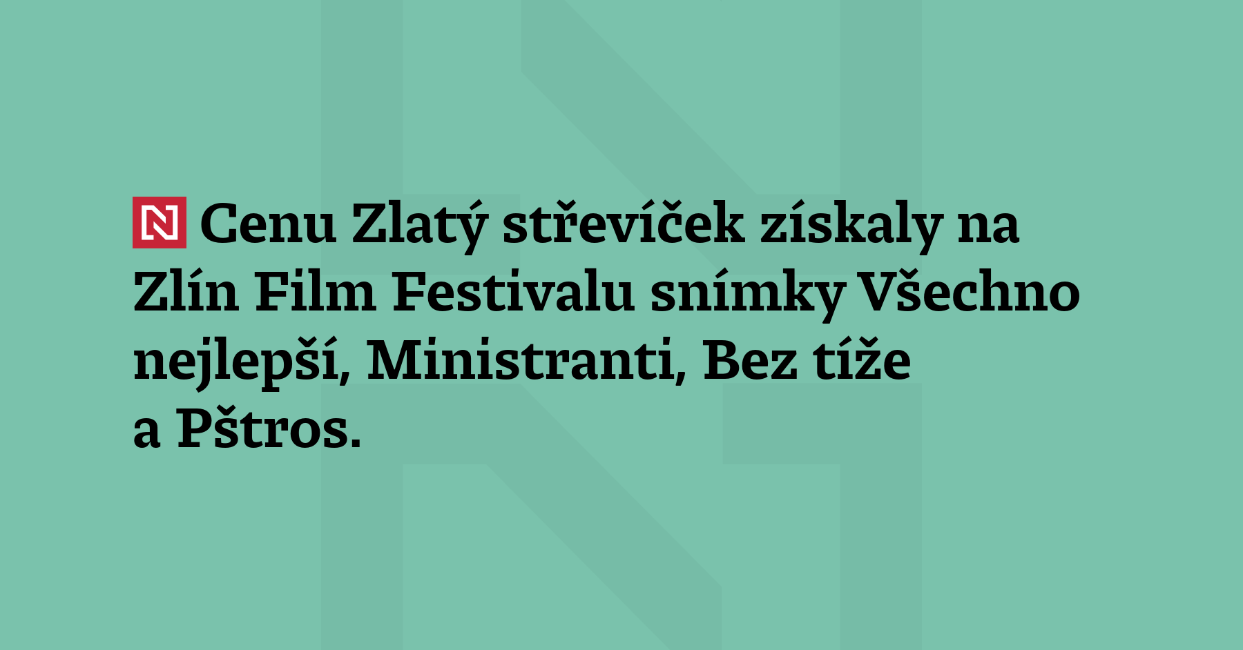 Cenu Zlatý střevíček získaly na Zlín Film Festivalu snímky Všechno...