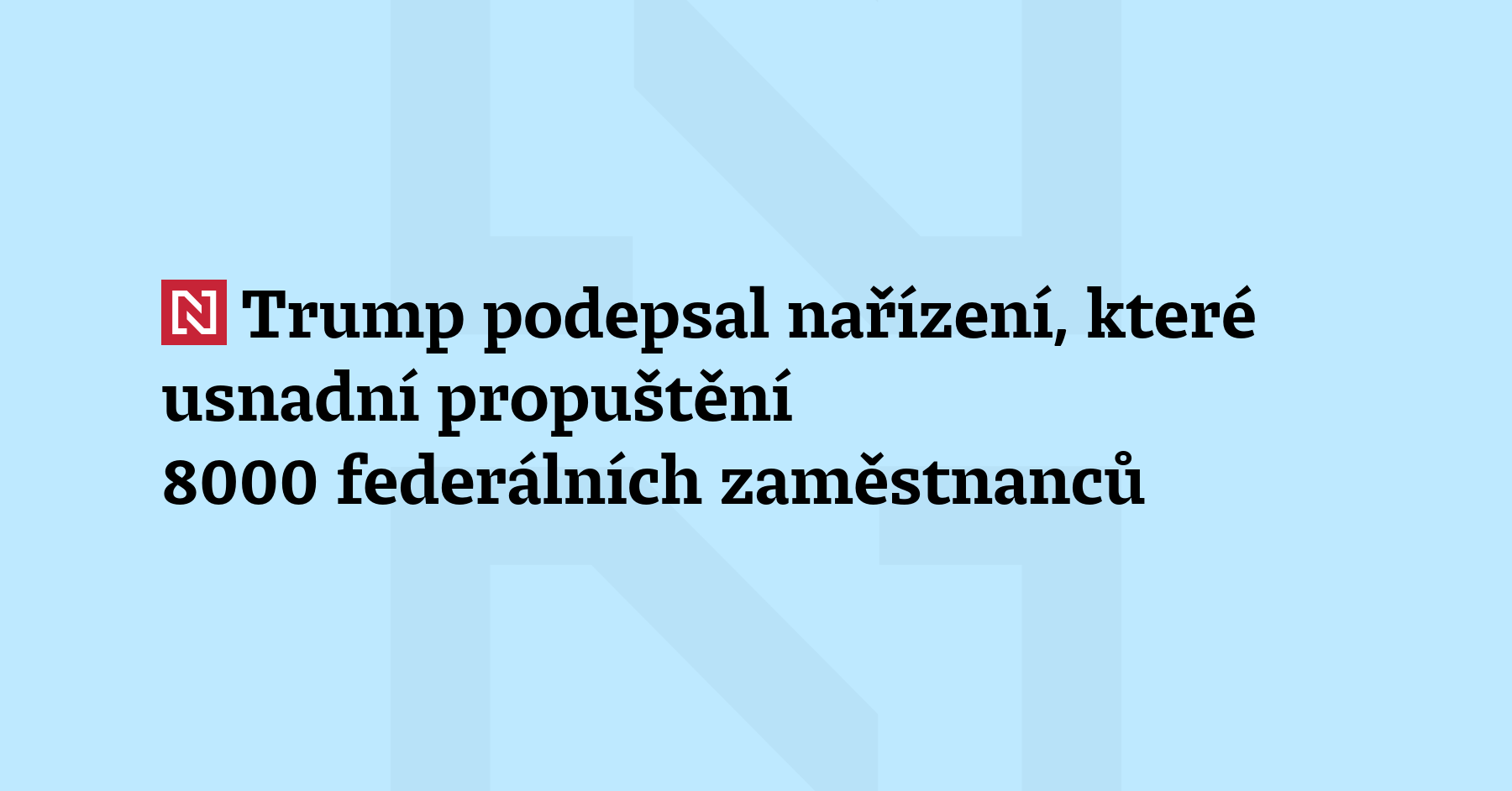 Americký prezident Donald Trump podepsal nařízení, které usnadňuje propuštění zhruba...