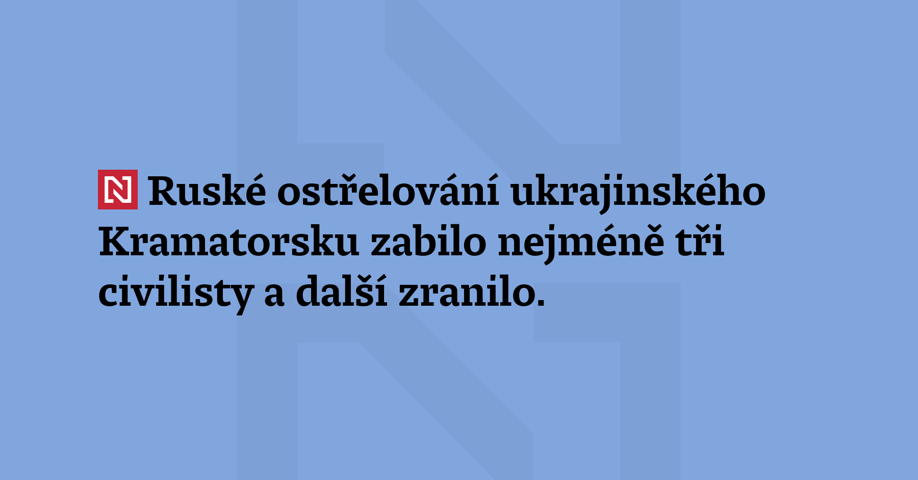 Ruské ostřelování ukrajinského Kramatorsku zabilo nejméně tři civilisty a další zranilo....