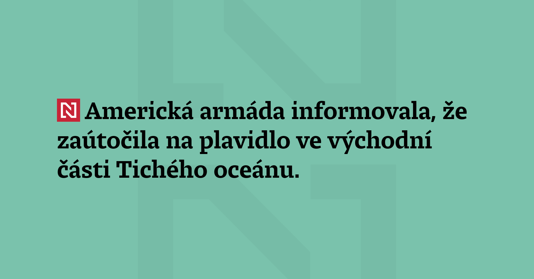 Americká armáda informovala, že zaútočila na plavidlo ve východní části...