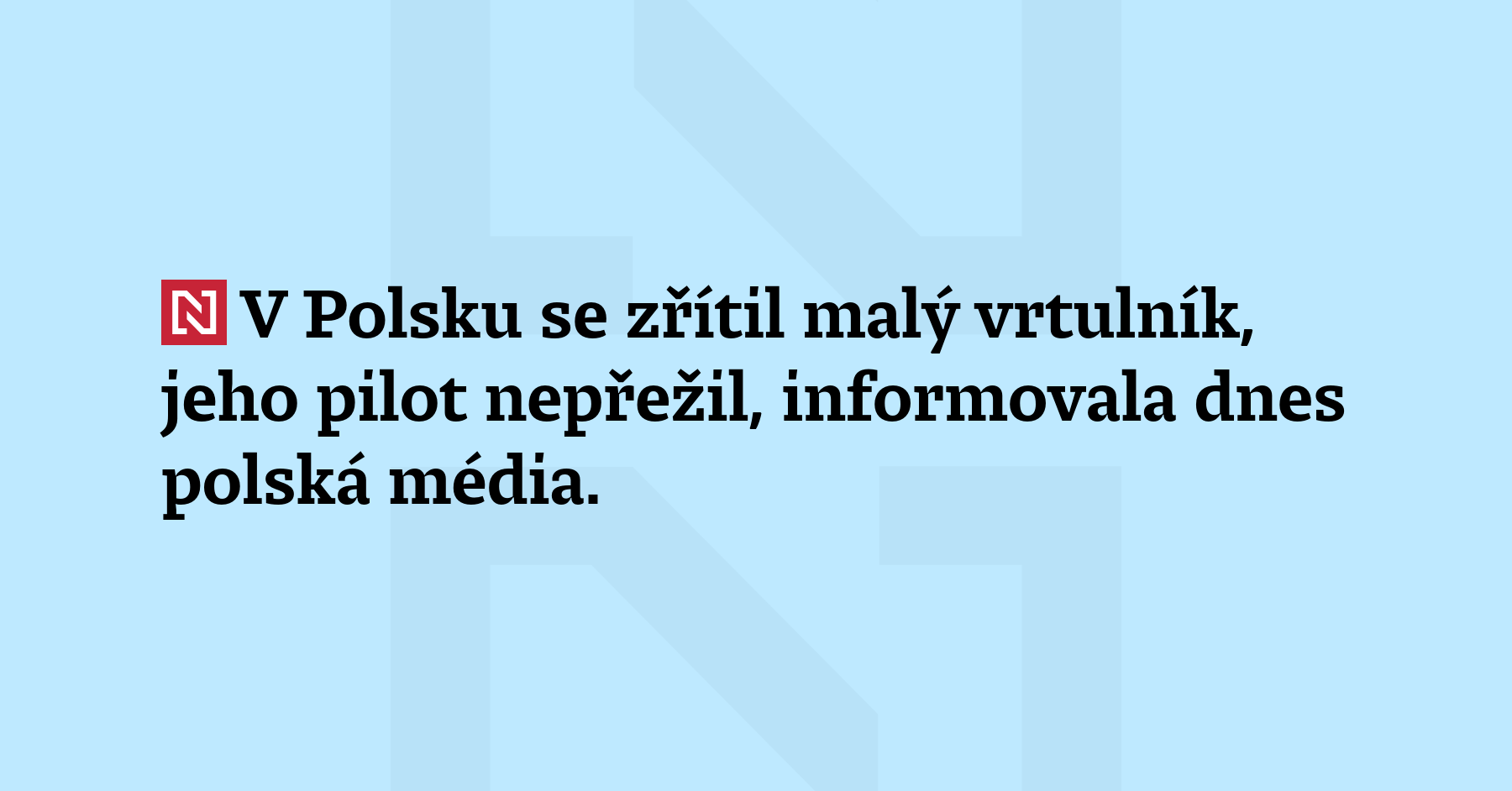 V Polsku se zřítil malý vrtulník, jeho pilot nepřežil, informovala dnes...