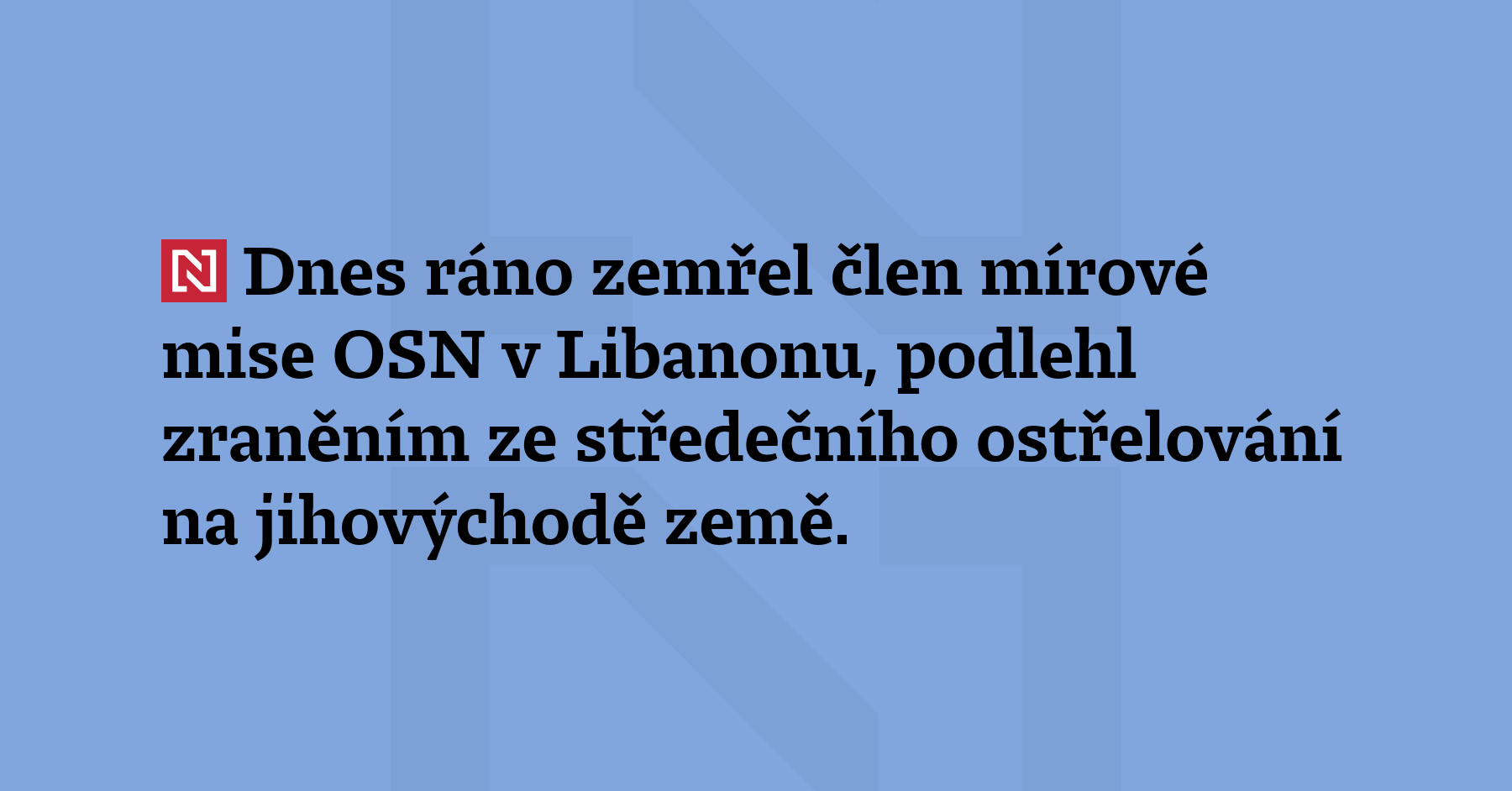 Dnes ráno zemřel člen mírové mise OSN v Libanonu, podlehl...
