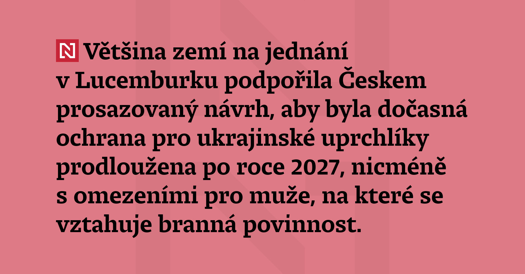 Většina zemí na jednání v Lucemburku podpořila Českem prosazovaný návrh, aby...