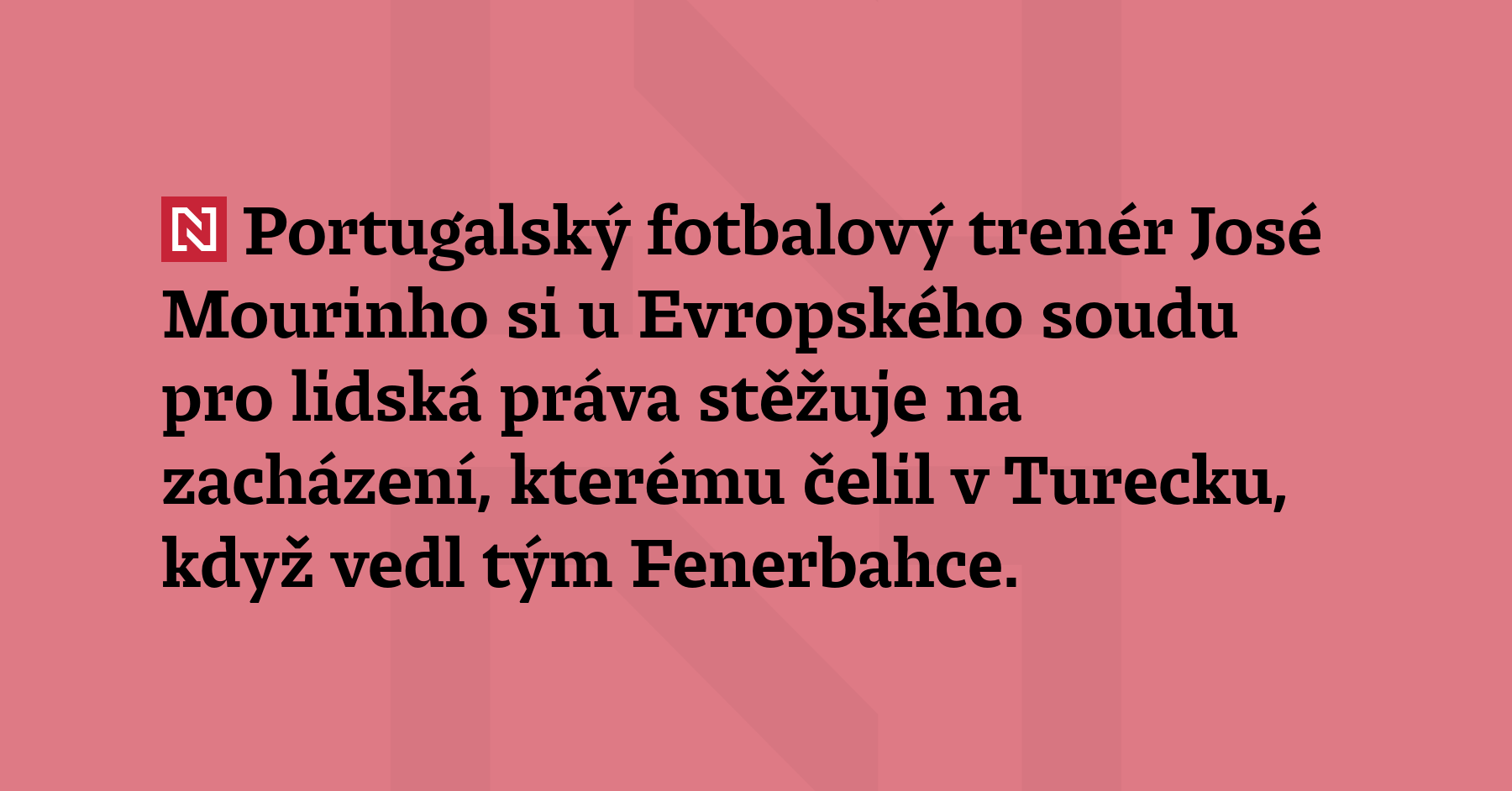 Portugalský fotbalový trenér José Mourinho si u Evropského soudu pro lidská...