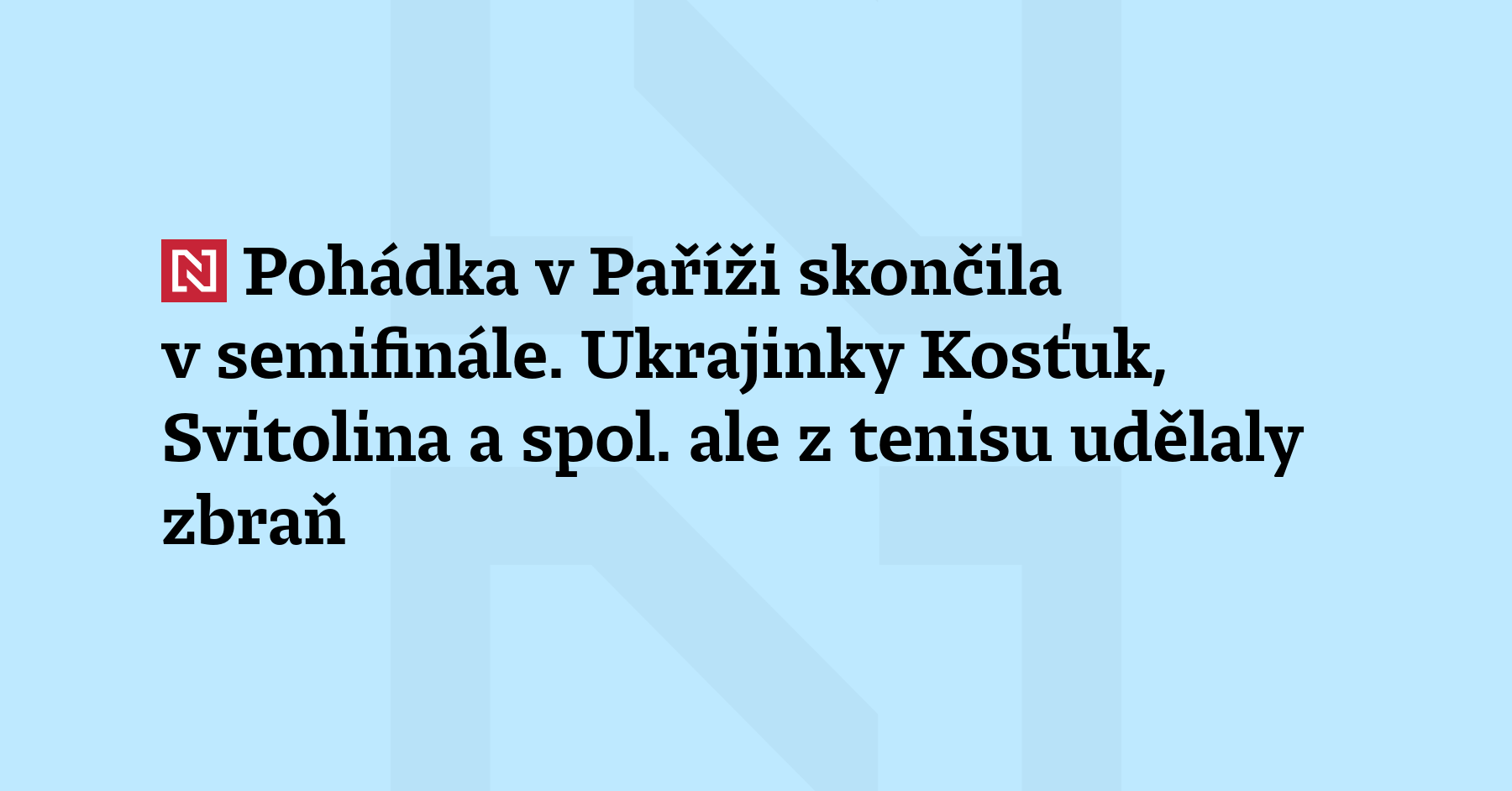Tenisová pohádka Ukrajinky Marty Kosťuk v ženské dvouhře turnaje Roland Garros...