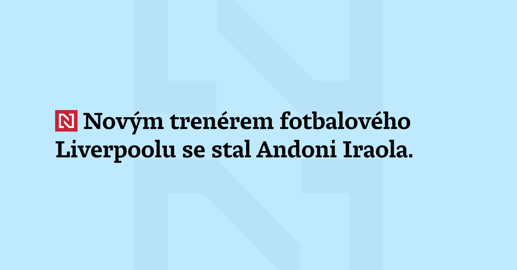 Novým trenérem fotbalového Liverpoolu se stal Andoni Iraola. Španělský kouč...