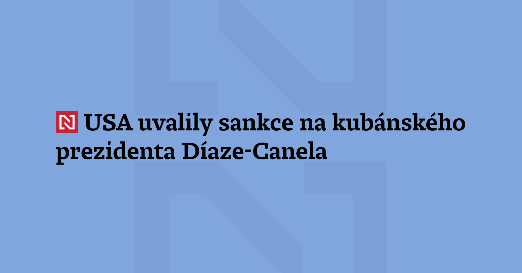 Spojené státy uvalily sankce na kubánského prezidenta Miguela Díaz-Canela, jeho...