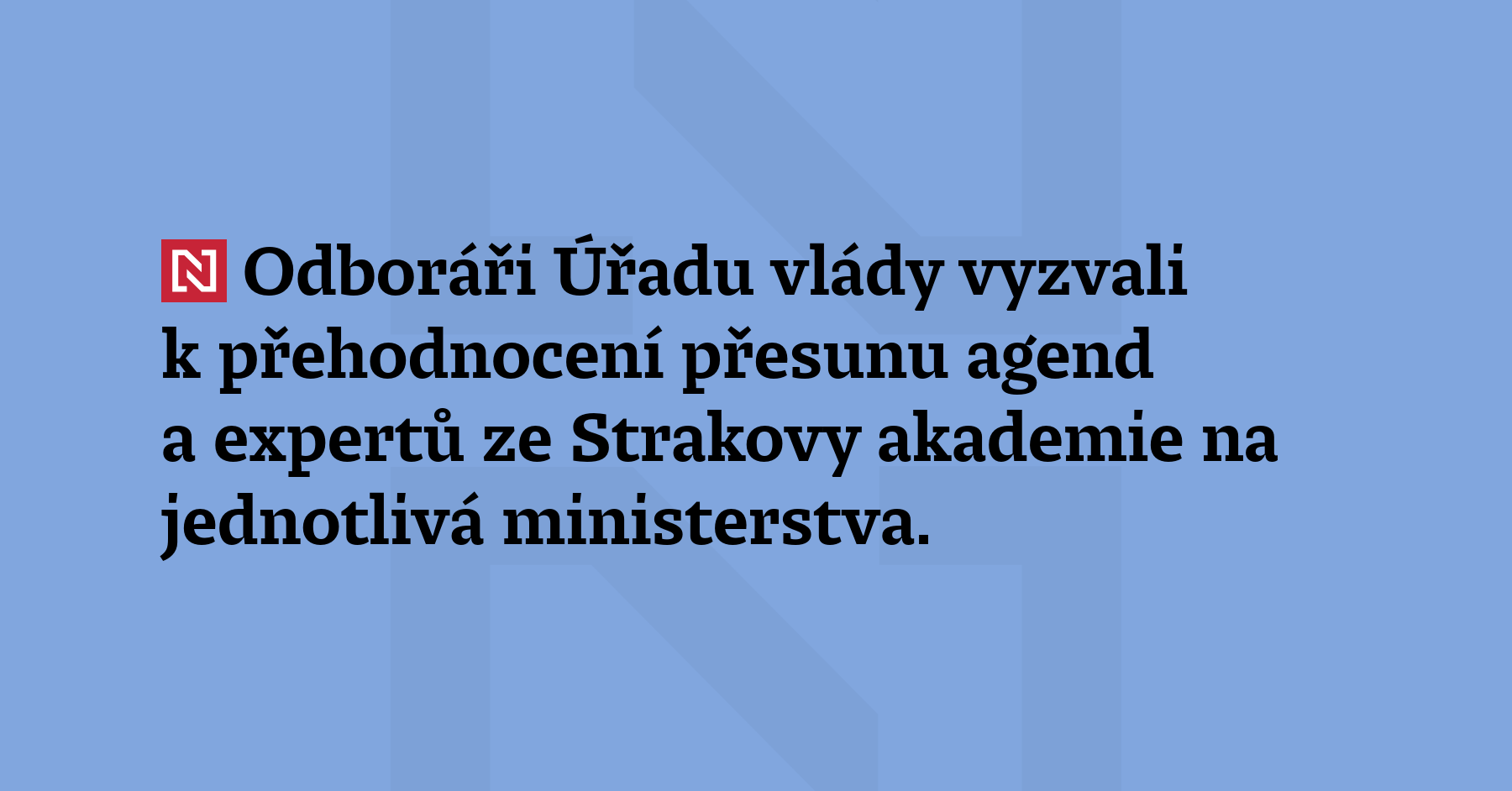 Odboráři úřadu vlády vyzvali k přehodnocení přesunu agend ze Strakovy akademie...